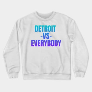 Detroit vs Everybody Crewneck Sweatshirt